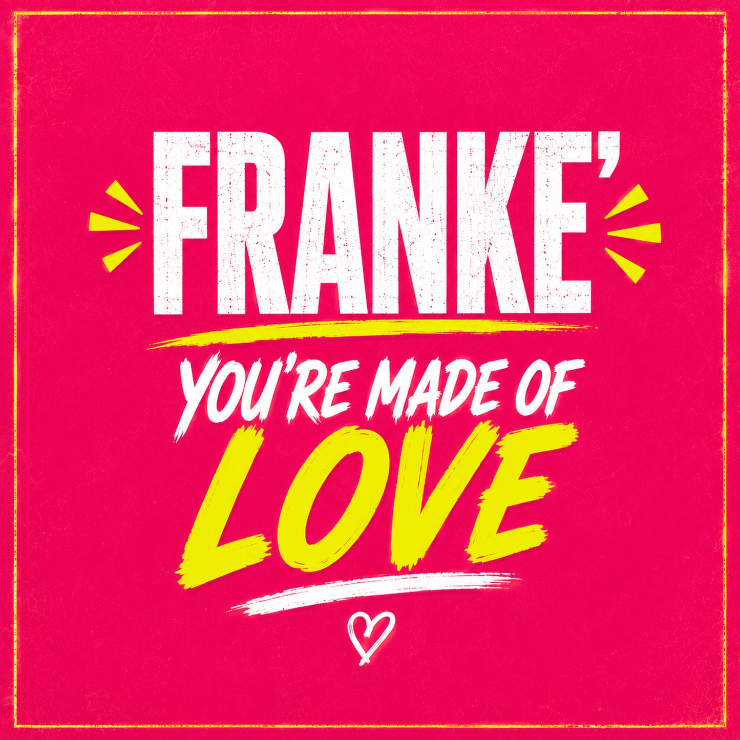 franke' - You're Made of LOVE